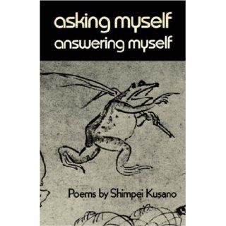 Asking Myself, Answering Myself Shimpei Kusano, Susumu Kamaike 9780811208871 Books