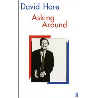 Asking Around Background to the David Hare Trilogy David Hare 9780571170630 Books