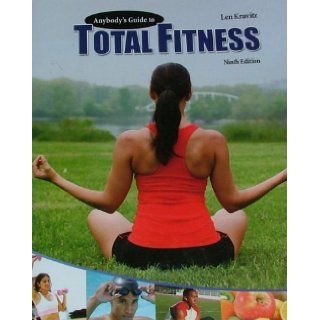 Anybody's Guide to Total Fitness Len Kravitz 9780757558580 Books