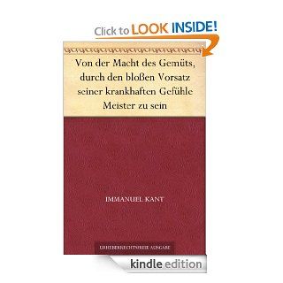 Von der Macht des Gemts, durch den bloen Vorsatz seiner krankhaften Gefhle Meister zu sein (German Edition) eBook Immanuel Kant, C. W. Hufeland Kindle Store