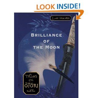 Brilliance of the Moon Tales of the Otori, Book Three eBook Lian Hearn Kindle Store