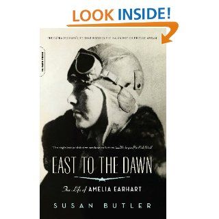 East to the Dawn The Life of Amelia Earhart eBook Susan Butler Kindle Store