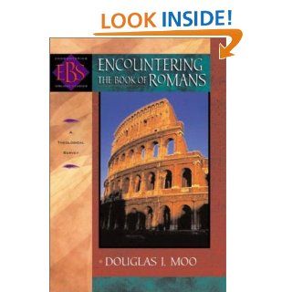 Encountering the Book of Romans A Theological Survey (Encountering Biblical Studies)   Kindle edition by Douglas J. Moo. Religion & Spirituality Kindle eBooks @ .