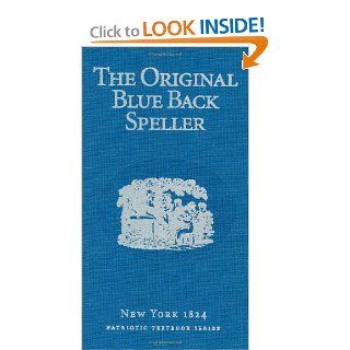 The Original Blue Back Speller Noah Webster 9781929241163 Books
