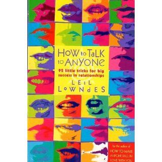 How to Talk to Anyone 92 Little Tricks for Big Success in Relationships Leil Lowndes 9780722538074 Books