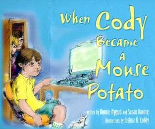 When Cody Became a Mouse Potato American Association for Active Lifestyles and Fitness, Bonnie Nygard, Susan Koonce, Joshua R. Cuddy 9780787292980 Books