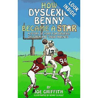 How Dyslexic Benny Became a Star A Story of Hope for Dyslexic Children & Their Parents Joe Griffith, Jenny Schulz 9780965937900 Books