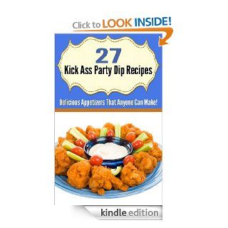 27 Easy and Delicious Party Dip Recipes Simple Appetizers That Anyone Can Make eBook Michael Thomas Kindle Store