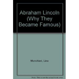 Abraham Lincoln (Why They Became Famous) Lino Monchieri 9780382068553 Books