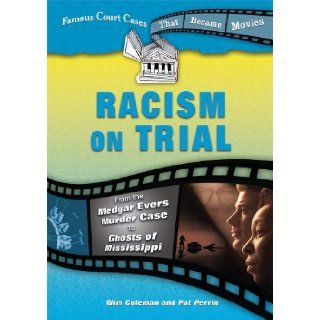 Racism on Trial From the Medgar Evers Murder Case to Ghosts of Mississippi (Famous Court Cases That Became Movies) Wim Coleman, Pat Perrin 9780766030596 Books