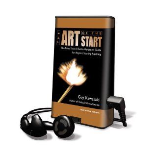 The Art of the Start The Time Tested, Battle Hardened Guide for Anyone Starting Anything [With Earbuds] (Playaway Adult Nonfiction) Guy Kawasaki, Paul Boehmer 9781615456529 Books