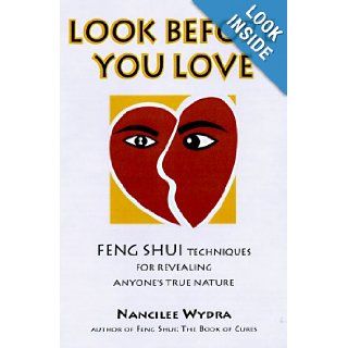 Look Before You Love Feng Shui Techniques for Revealing Anyone's True Nature Nancilee Wydra 9780809228737 Books