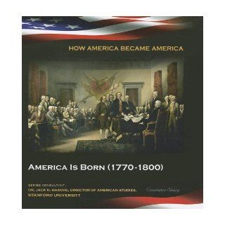 America Is Born (1770 1800) (How America Became America (Mason Crest)) Constance Sharp 9781422223994 Books