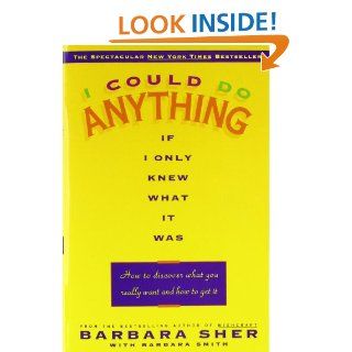 I Could Do Anything If I Only Knew What It Was How to Discover What You Really Want and How to Get It Barbara Sher, Barbara Smith 9780440505006 Books