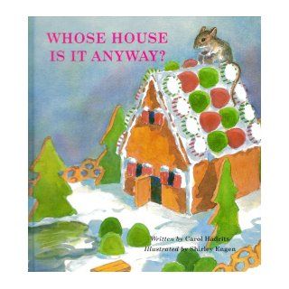 Whose House Is It Anyway Carol Hadrits, Shirley Engen 9780972931502 Books