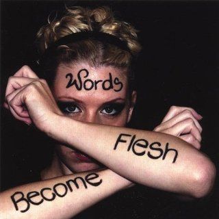 Words Become Flesh Music