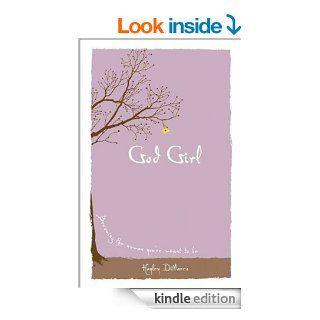 God Girl Becoming the Woman You're Meant to Be eBook Hayley DiMarco Kindle Store