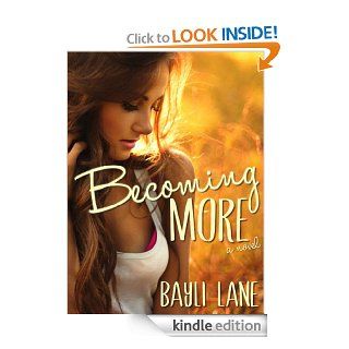Becoming More   Kindle edition by Bayli Lane. Literature & Fiction Kindle eBooks @ .