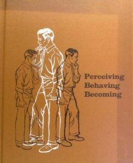 Perceiving, Behaving, Becoming A New Focus for Education Arthur W. Combs 9780871200501 Books