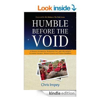 Humble before the Void A Western Astronomer, his Journey East, and a Remarkable Encounter Between Western Science and Tibetan Buddhism eBook Chris Impey, Dalai Lama Kindle Store