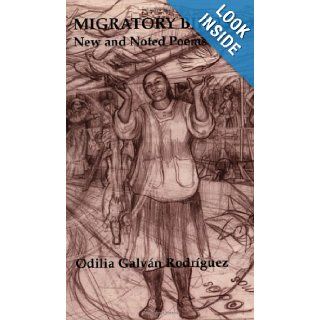 Migratory Birds New and Noted Poems Odilia Galvan Rodriguez, Odilia Galvan Rodriguez 9781889568041 Books