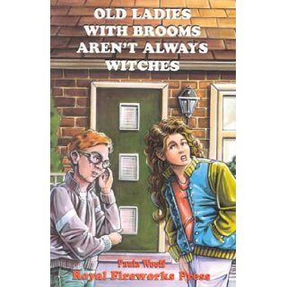 Old Ladies With Brooms Aren't Always Witches Paula Woolf 9780880923958 Books