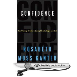 Confidence How Winning Streaks and Losing Streaks Begin and End (Audible Audio Edition) Rosabeth Moss Kanter, Carrington MacDuffie Books