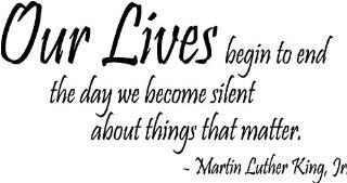 Our lives begin to end the day we become silent about things that matter Martin Luther King, Jr. wall quotes sayings vinyl decals art   Wall Banners