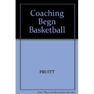 Coaching Beginning Basketball Jim Pruitt 9780809270897 Books