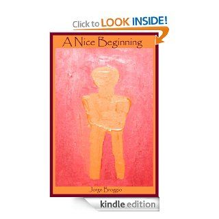 A Nice Beginning eBook Jorge Broggio Kindle Store