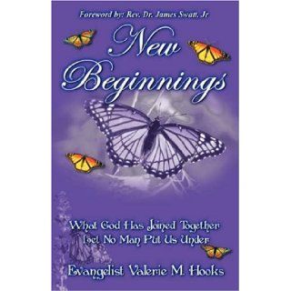 New Beginnings What God Has Joined Together Let No Man Put Us Under Evangelist Valerie M. Hooks 9780741439512 Books