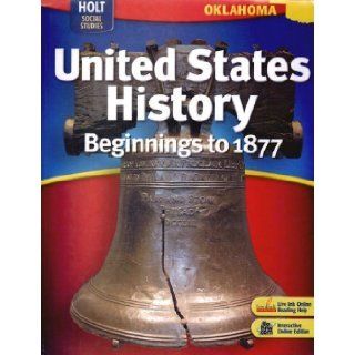 Holt United States History Oklahoma Student Edition Beginnings to 1877 2007 RINEHART AND WINSTON HOLT 9780030412325 Books