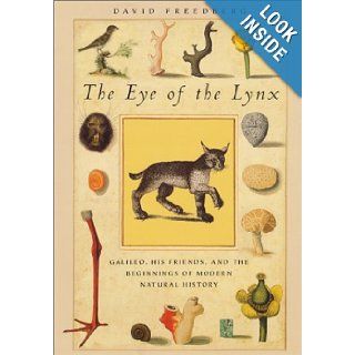 The Eye of the Lynx Galileo, His Friends, and the Beginnings of Modern Natural History David Freedberg 0000226261476 Books