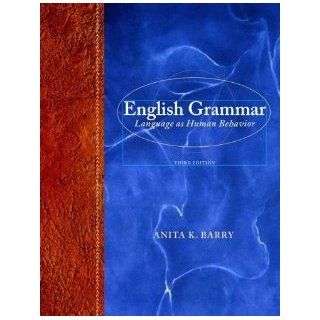 English Grammar Language as Human Behavior (3rd Edition) [Hardcover] [2012] 3 Ed. Anita K Barry Books