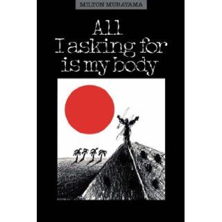 All I Asking for Is My Body (Kolowalu Book) Milton Murayama 9780824811723 Books