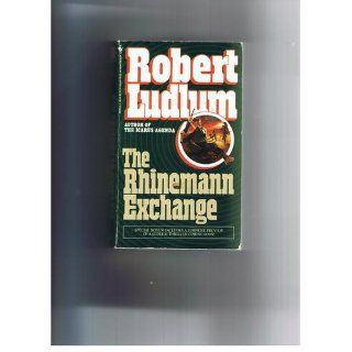 The Rhinemann Exchange A Novel Robert Ludlum 9780553280630 Books