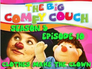 The Big Comfy Couch Season 5, Episode 10 "The Big Comfy Couch   Season 5  Episode 10   Clothes Make The Clown"  Instant Video