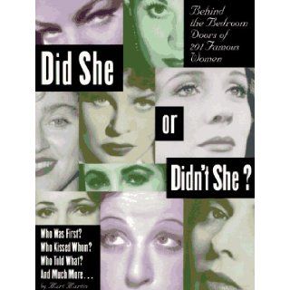 Did She or Didn't She Behind the Bedroom Doors of 201 Famous Women Mart Martin 9780806516691 Books