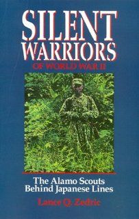 Silent Warriors of World War II The Alamo Scouts Behind the Japanese Lines (9780934793568) Lance Q. Zedric Books