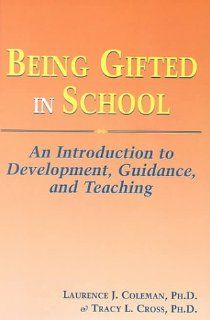 Being Gifted in School Laurence J. Coleman, Tracy L. Cross 9781882664597 Books