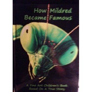 How Mildred Became Famous James Huebing Reitinger, Jessa Huebing Reitinger 9780981926902 Books