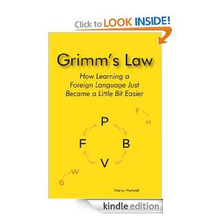 Grimm's Law How Learning a Foreign Language Just Became a Little Easier   Kindle edition by Nancy Hartwell. Reference Kindle eBooks @ .