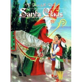 The Saint Who Became Santa Claus Evelyn Bence, Cassandre Maxwell 9780882713014 Books