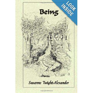 Being Susanne Twight Alexander 9781480147218 Books