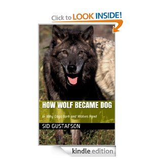 How Wolf Became Dog (The Short Stories of Sid Gustafson) eBook Sid  Gustafson Kindle Store