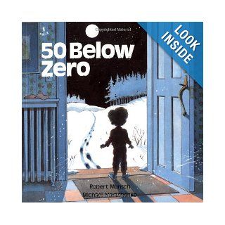 50 Below Zero (9780920236918) Robert Munsch, Michael Martchenko Books