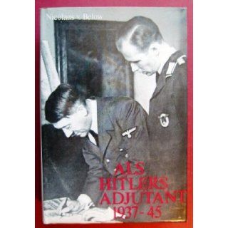 Als Hitlers Adjutant, 1937 45 (German Edition) Nicolaus von Below 9783775809986 Books