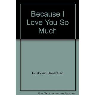 Because I Love You So Much Guido van Genechten Books