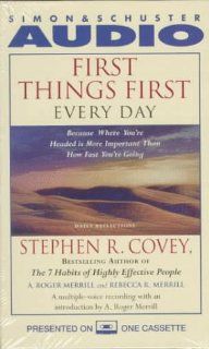 First Things First Every Day Because Where Youre Headed More Imp Than Hw Fast  Because Where Youre Headed Is More Important Than How Fast Youre Going Stephen R. Covey 9780671576974 Books