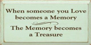 When Someone You Love Becomes A MemoryWooden Sign   Decorative Signs